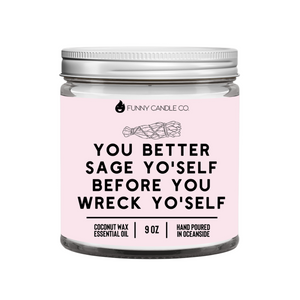 You better sage yo'self before you wreck yo'self - Starseed Holistic Healing LLC